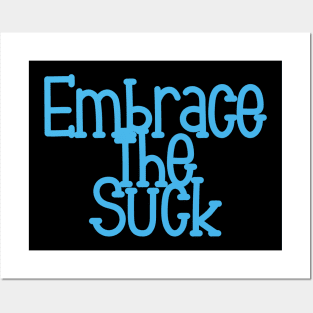 Embrace the Suck Posters and Art